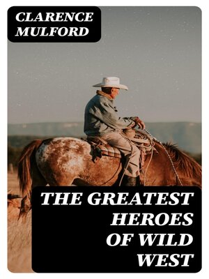 cover image of The Greatest Heroes of Wild West
